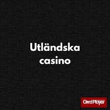 Bästa Utländska Casino - Din Guide till de Bästa Alternativen