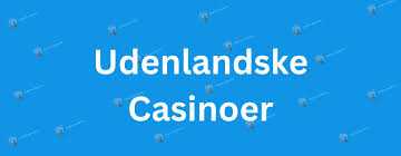 Bedste Udenlandske Casino – Oplev de Bedste Spilmuligheder