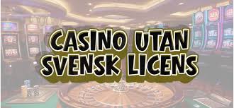 Utländska Casino Utan Svensk Licens - Vad Du Behöver Veta